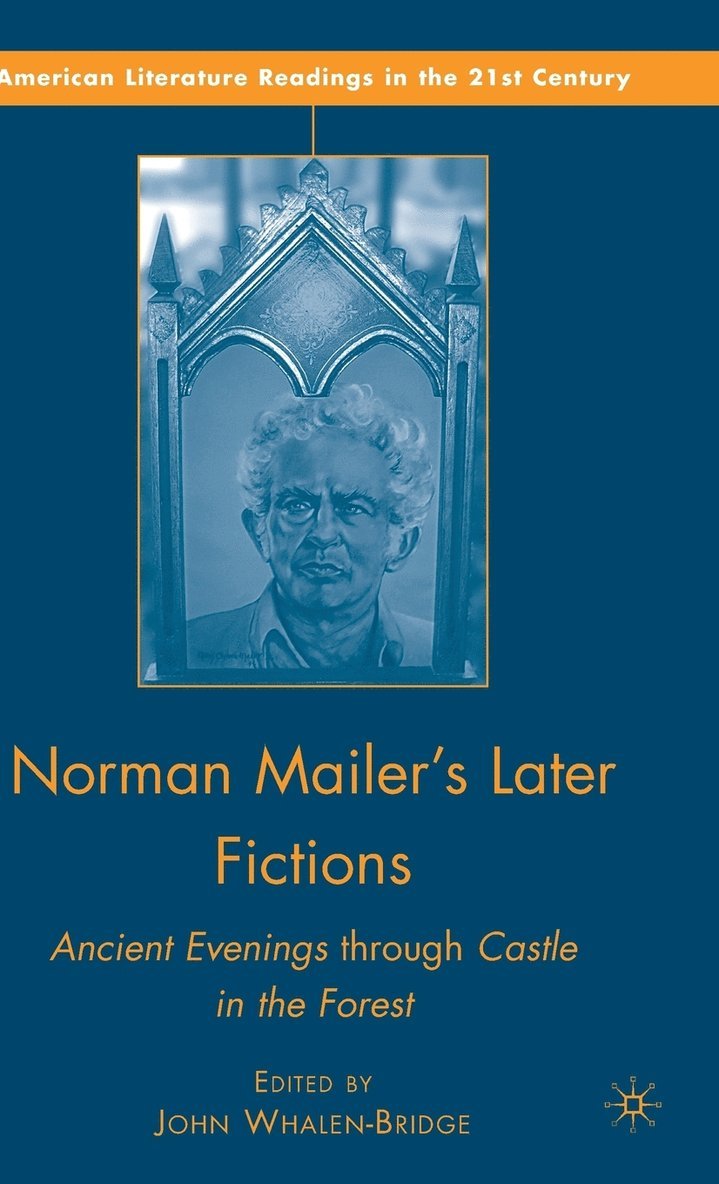 J. Whalen-Bridge, John Whalen-Bridge - Norman Mailer's Later Fictions, Inbunden