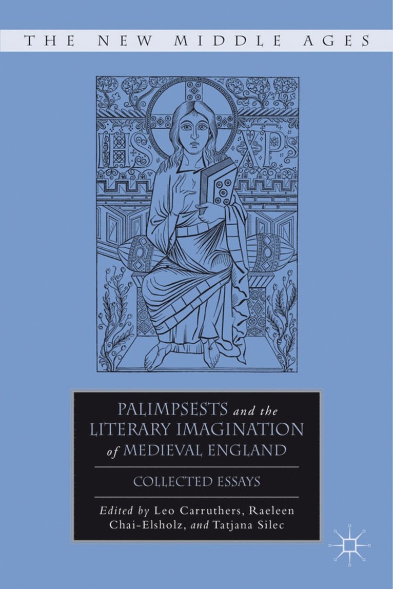 Tatjana Silec, R. Chai-Elsholz, L. Carruthers, Raeleen Chai-Elsholz, Leo Carruthers - Palimpsests and the Literary Imagination of Medieval England, Inbunden
