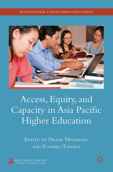D. Neubauer, Y. Tanaka - Access, Equity, and Capacity in Asia-Pacific Higher Education, Inbunden
