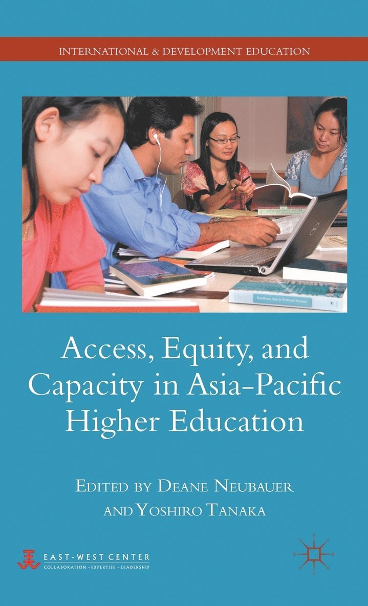 D. Neubauer, Y. Tanaka, Deane E. Neubauer, Yoshiro Tanaka - Access, Equity, and Capacity in Asia-Pacific Higher Education, Inbunden