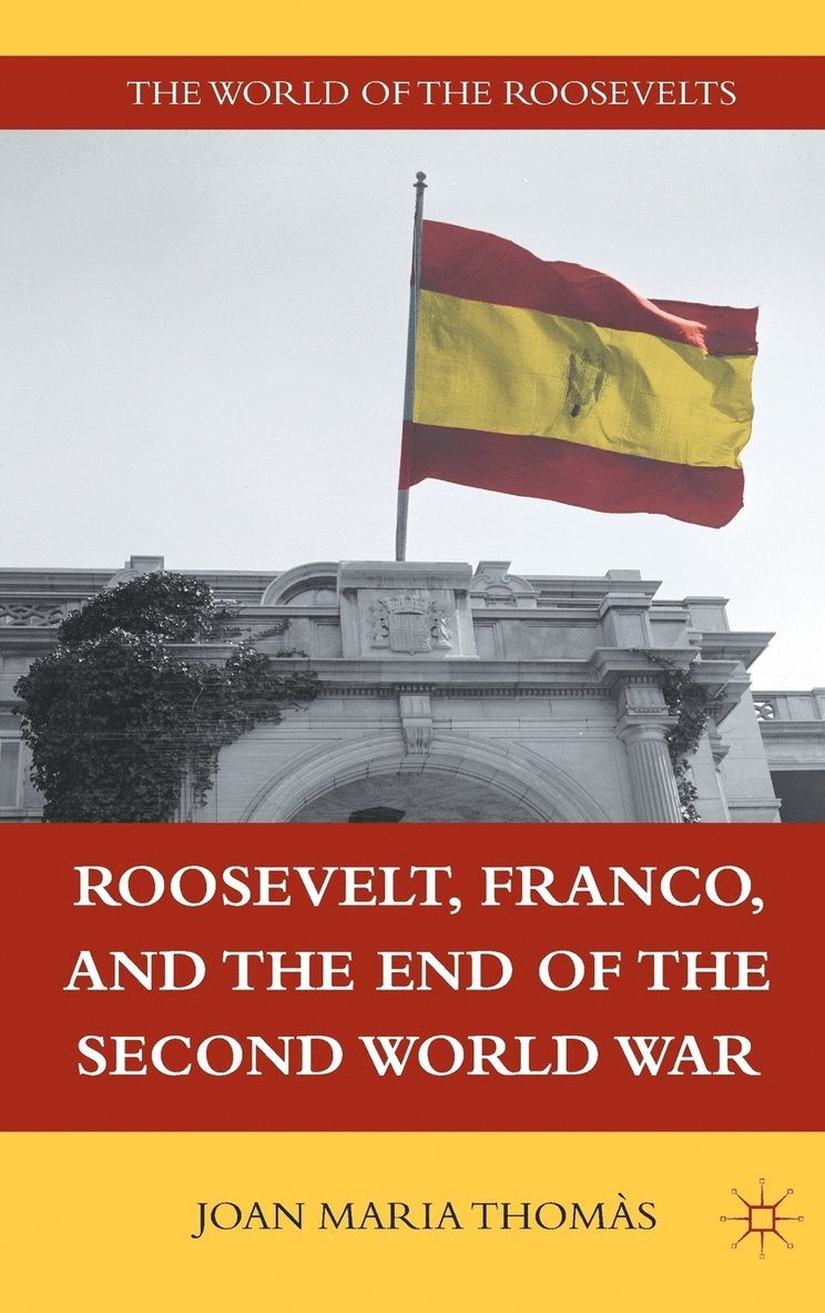 Roosevelt, Franco, and the End of the Second World War 1