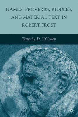 Names, Proverbs, Riddles, and Material Text in Robert Frost 1