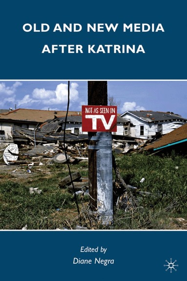 Diane Negra, Diane Negra - Old and New Media after Katrina, Inbunden