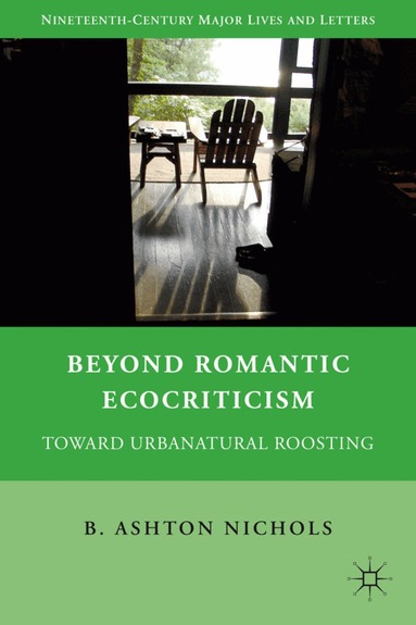 A. Nichols - Beyond Romantic Ecocriticism, Inbunden