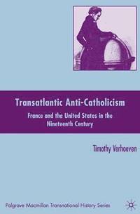 bokomslag Transatlantic Anti-Catholicism