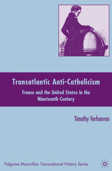 T. Verhoeven - Transatlantic Anti-Catholicism, Inbunden