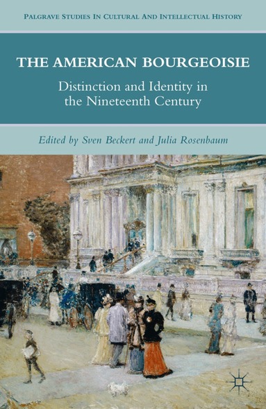J. Rosenbaum, S. Beckert - American Bourgeoisie, Inbunden