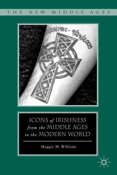 M. Williams - Icons of Irishness from the Middle Ages to the Modern World, Inbunden