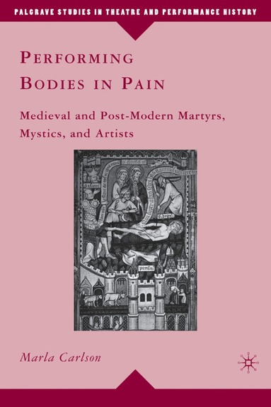 M. Carlson - Performing Bodies in Pain, Inbunden