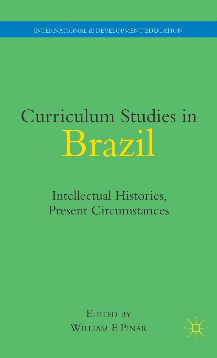 W. Pinar, William F. Pinar - Curriculum Studies in Brazil, Inbunden