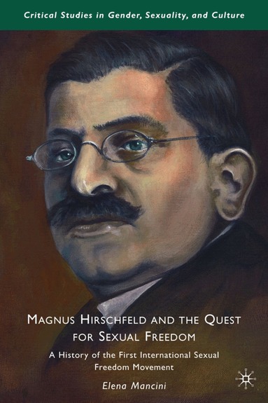 E. Mancini - Magnus Hirschfeld and the Quest for Sexual Freedom, Inbunden