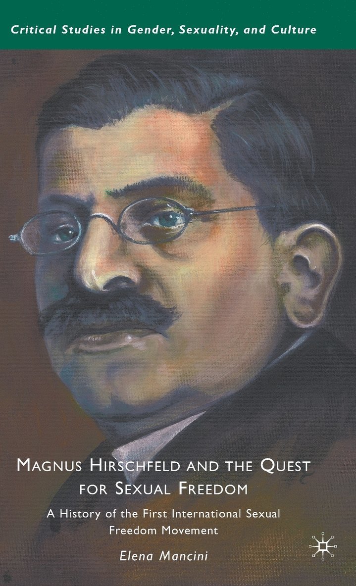 Magnus Hirschfeld and the Quest for Sexual Freedom 1