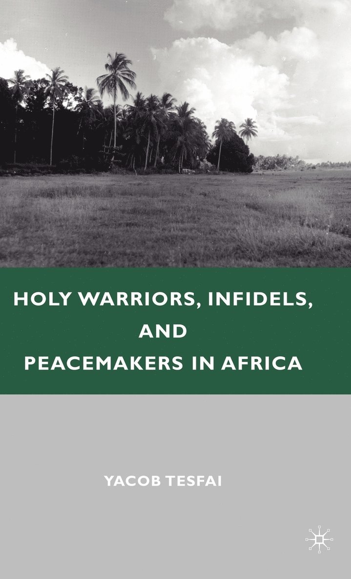 Holy Warriors, Infidels, and Peacemakers in Africa 1