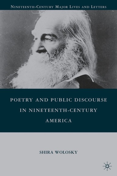 S. Wolosky - Poetry and Public Discourse in Nineteenth-Century America, Inbunden