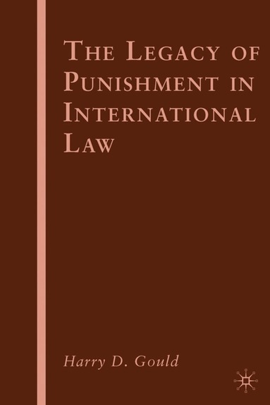 H. Gould - Legacy of Punishment in International Law, Inbunden