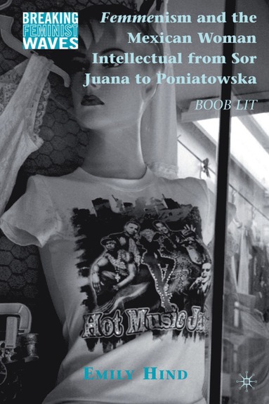 bokomslag Femmenism and the Mexican Woman Intellectual from Sor Juana to Poniatowska