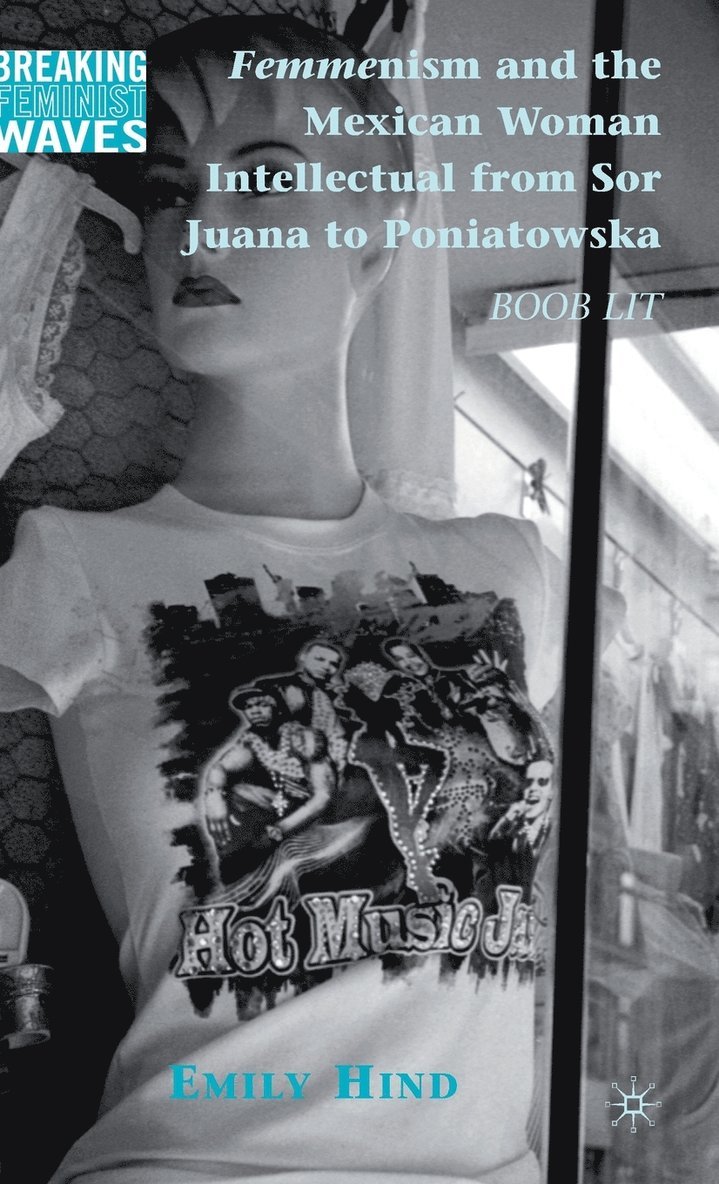 Femmenism and the Mexican Woman Intellectual from Sor Juana to Poniatowska