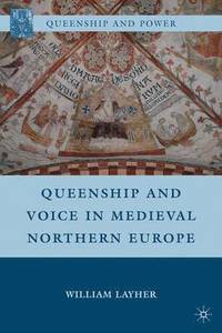 bokomslag Queenship and Voice in Medieval Northern Europe