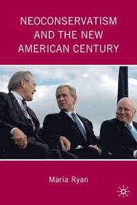 bokomslag Neoconservatism and the New American Century