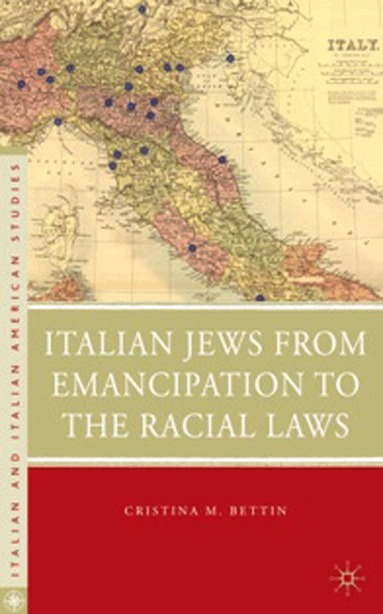 C. Bettin - Italian Jews from Emancipation to the Racial Laws, Inbunden