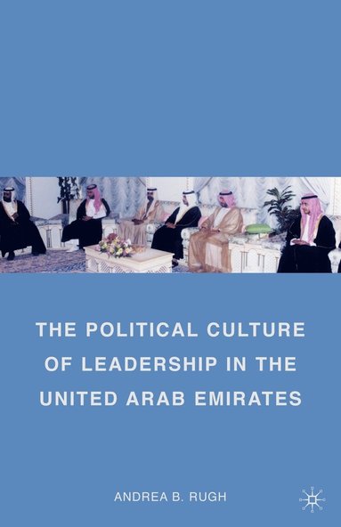 bokomslag The Political Culture of Leadership in the United Arab Emirates