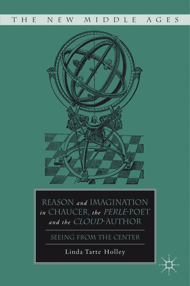 L. Holley - Reason and Imagination in Chaucer, the Perle-Poet, and the Cloud-Author, Inbunden