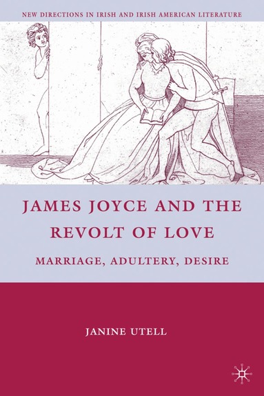 J. Utell - James Joyce and the Revolt of Love, Inbunden