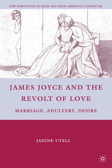 bokomslag James Joyce and the Revolt of Love