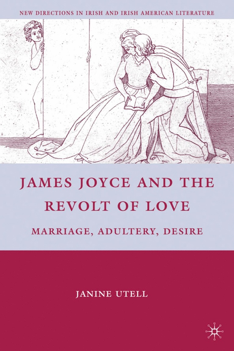 J. Utell, Janine Utell - James Joyce and the Revolt of Love, Inbunden