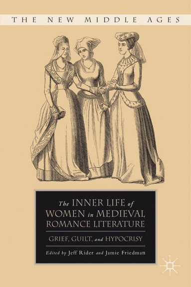 J. Rider, J. Friedman - Inner Life of Women in Medieval Romance Literature, Inbunden