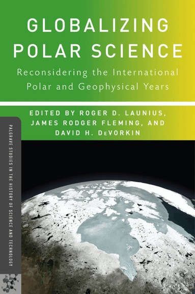 R. Launius, J. Fleming, D. DeVorkin - Globalizing Polar Science, Inbunden
