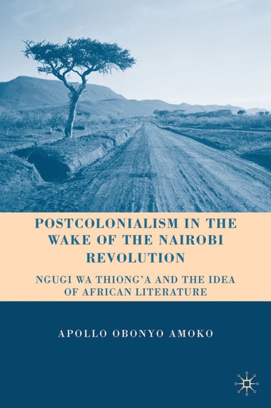 bokomslag Postcolonialism in the Wake of the Nairobi Revolution