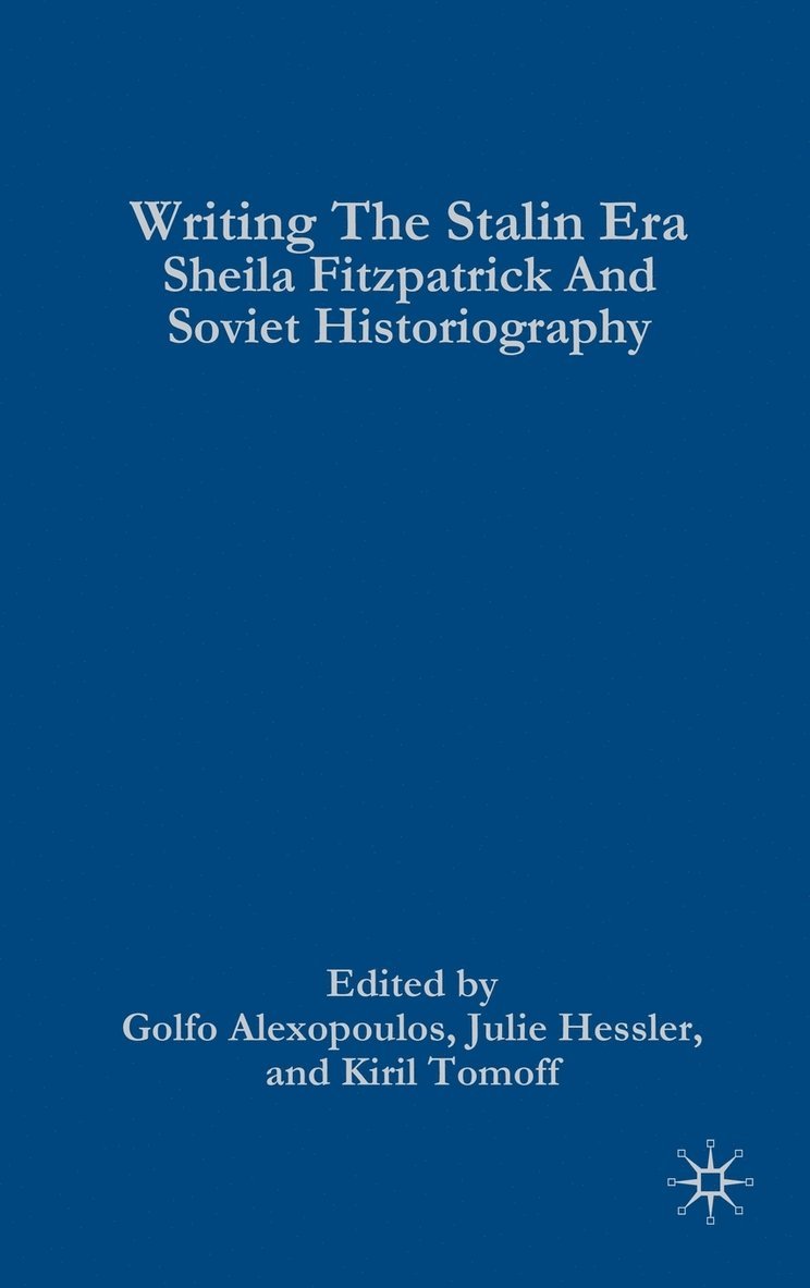 G. Alexopoulos, J. Hessler, K. Tomoff, Golfo Alexopoulos, Julie Hessler - Writing the Stalin Era, Inbunden