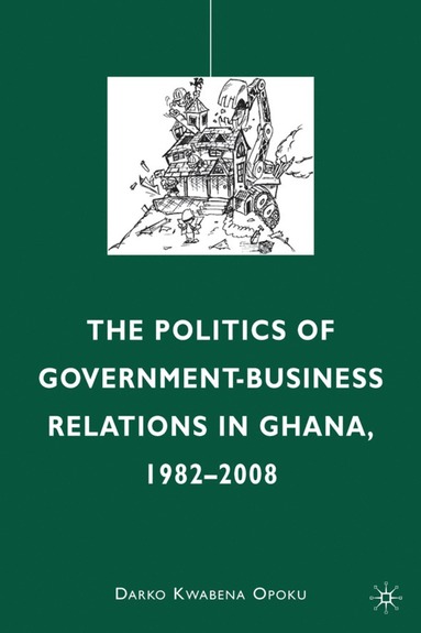 bokomslag Politics of Government-Business Relations in Ghana, 1982-2008