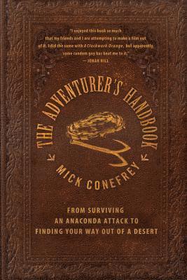 The Adventurer's Handbook: From Surviving an Anaconda Attack to Finding Your Way Out of a Desert 1