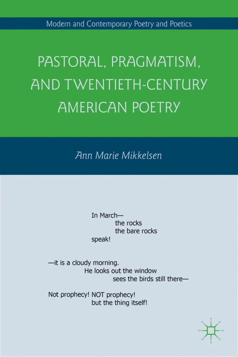 Pastoral, Pragmatism, and Twentieth-Century American Poetry 1