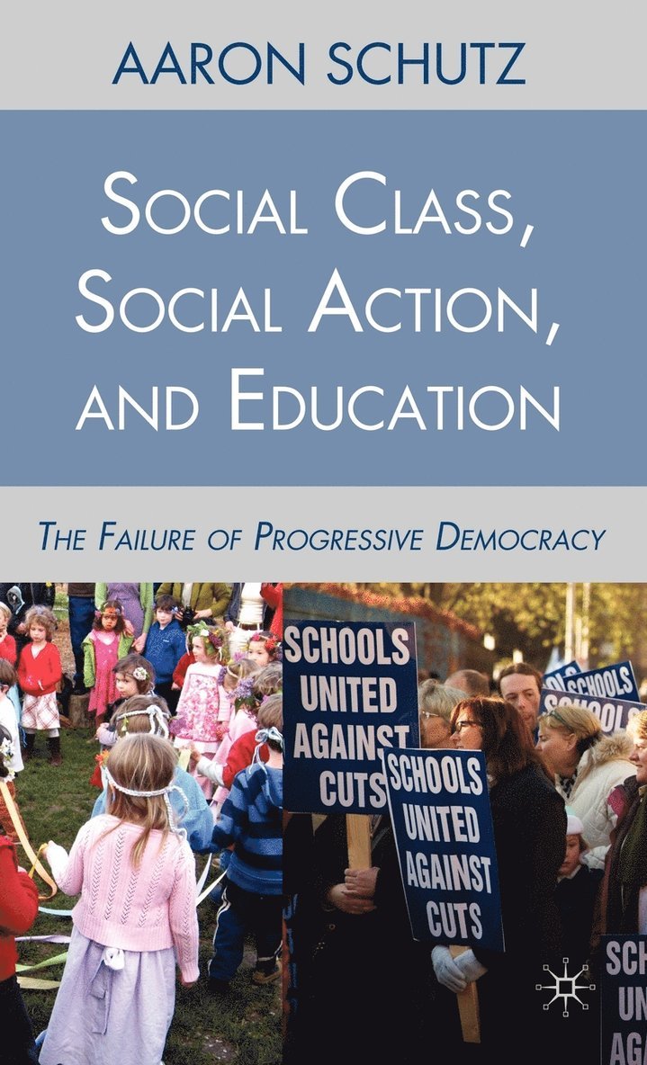 A. Schutz, Aaron Schutz - Social Class, Social Action, and Education, Inbunden