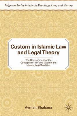 Custom in Islamic Law and Legal Theory 1