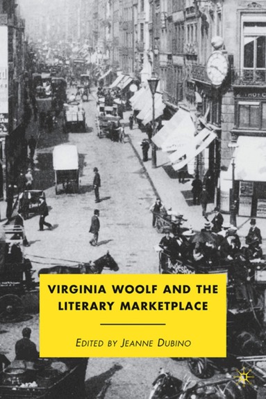 J. Dubino, Jeanne Dubino - Virginia Woolf and the Literary Marketplace, Inbunden