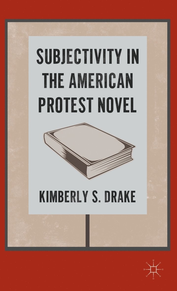 Subjectivity in the American Protest Novel 1