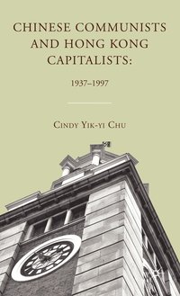 bokomslag Chinese Communists and Hong Kong Capitalists: 19371997