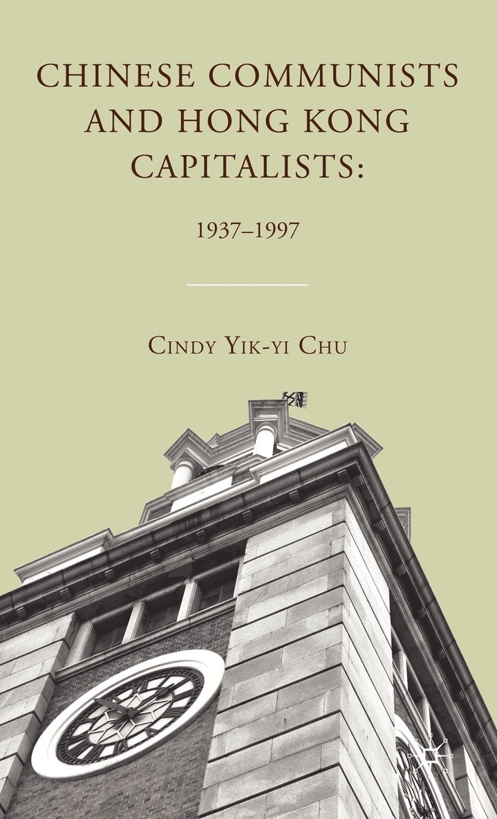 Chinese Communists and Hong Kong Capitalists: 19371997 1