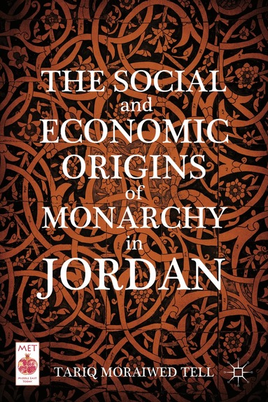 T. Tell - Social and Economic Origins of Monarchy in Jordan, Inbunden