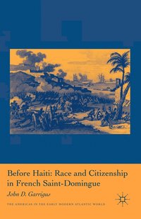 bokomslag Before Haiti: Race and Citizenship in French Saint-Domingue