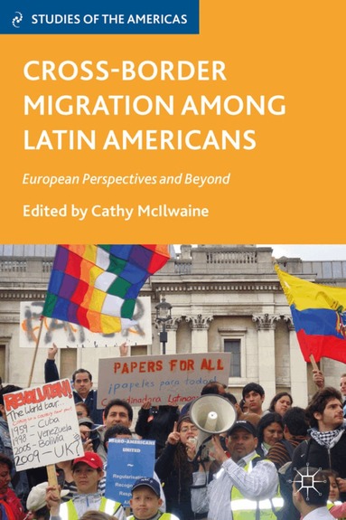 C. McIlwaine - Cross-Border Migration among Latin Americans, Inbunden