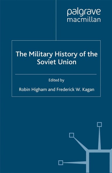 R. Higham, Robin Higham, Frederick W. Kagan - Military History of the Soviet Union, Häftad
