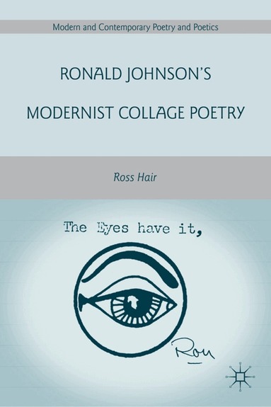 R. Hair - Ronald Johnson’s Modernist Collage Poetry, Inbunden