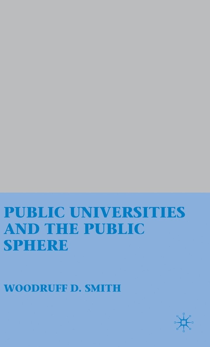 W. Smith, Woodruff D. Smith - Public Universities and the Public Sphere, Inbunden