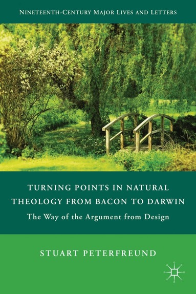 S. Peterfreund - Turning Points in Natural Theology from Bacon to Darwin, Inbunden