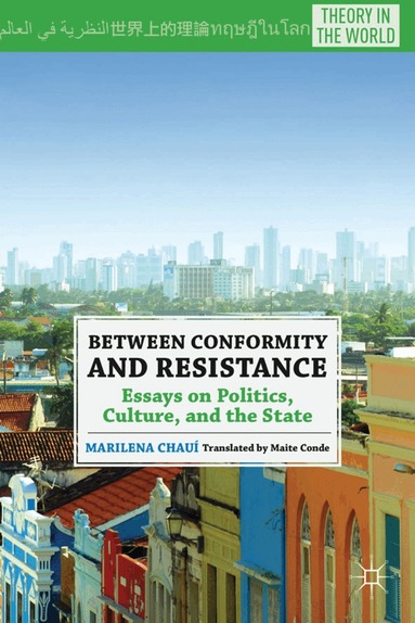 M. Chauí - Between Conformity and Resistance, Inbunden